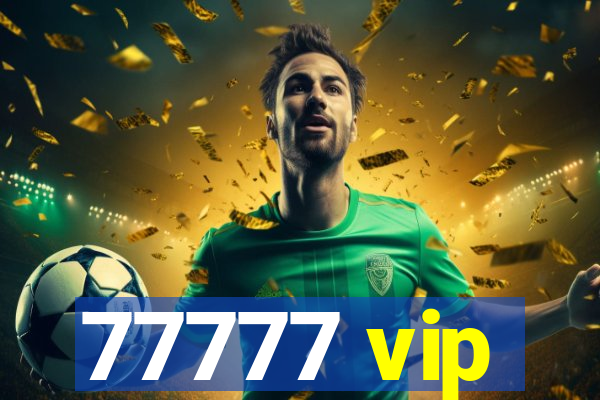 77777 vip